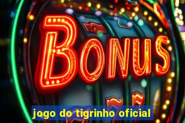 jogo do tigrinho oficial